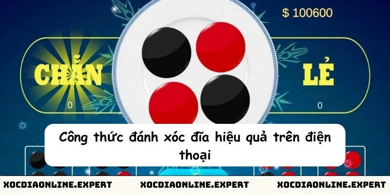  Công thức đánh xóc đĩa trên điện thoại