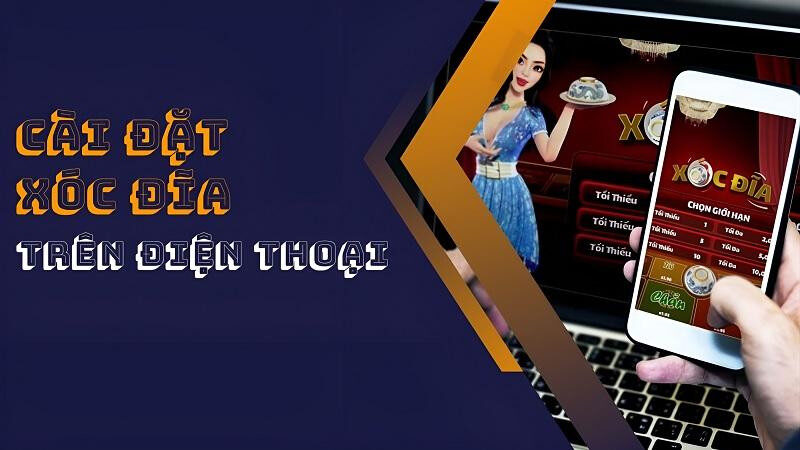 Hướng dẫn tải và cài đặt xóc đĩa trên điện thoại
