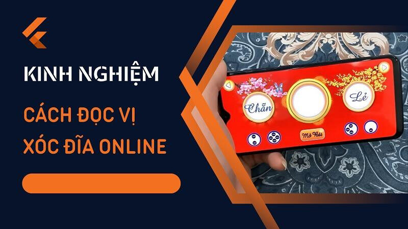 Kinh nghiệm cực hay về cách đọc vị xóc đĩa trực tuyến