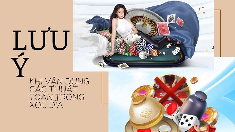 Lưu ý khi vận dụng các thuật toán trong xóc đĩa