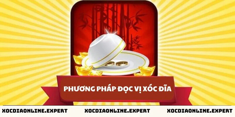 Phương pháp đọc vị xóc đĩa
